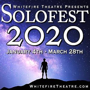 Whitefire Theatre Presents Final Month Of Solofest 2020 