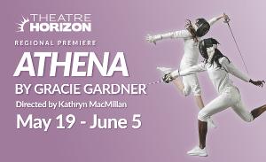 Montgomery County's Theatre Horizon Announces Regional Premiere Of Fencing Coming-of-Age Comedy, ATHENA 
