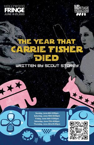 THE YEAR THAT CARRIE FISHER DIED World Premiere to be Presented at the 2023 Hollywood Fringe Festival 
