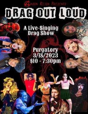 DRAG OUT LOUD - A Live-Singing Drag Cabaret Returns To Purgatory This Month 