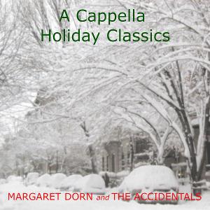 Margaret Dorn & The Accidentals To Release A CAPPELLA HOLIDAY CLASSICS Image