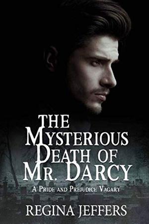 Regina Jeffers Releases New Historical Mystery THE MYSTERIOUS DEATH OF MR. DARCY 