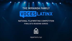 Repertorio Español Announces Finalists of the 2020 MIRANDA FAMILY VOCES LATINX  PLAYWRITING COMPETITION 