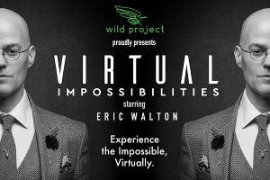 Eric Walton Presents World Premiere of VIRTUAL IMPOSSIBILITIES 