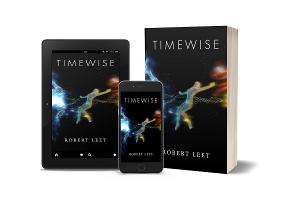 Robert Leet Releases Speculative Sci-fi Novel TIMEWISE  Image