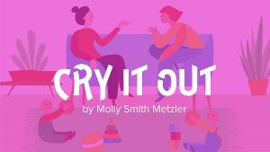 Cinnabar Theater to Return to Live Performances With Molly Smith Metzler's CRY IT OUT  Image