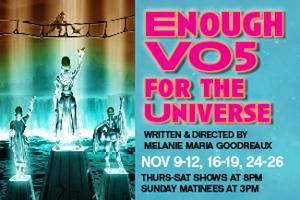 ENOUGH VO5 FOR THE UNIVERSE To Return To Theater For The New City Next Month 