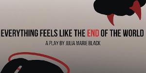 Don't Tell Amy's Production Of EVERYTHING FEELS LIKE THE END OF THE WORLD Premieres Virtually Image
