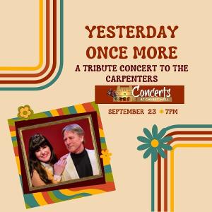 YESTERDAY ONCE MORE - A TRIBUTE TO THE CARPENTERS Announced at Cheney Hall 