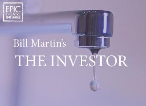 Epic Theatre Ensemble Presents A Virtual Reading Of Bill Martin's THE INVESTOR Image