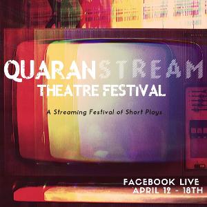 QUARANSTREAM THEATRE FESTIVAL Launches This Week With Artists From Around The World  Image