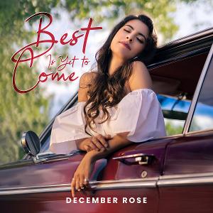 December Rose Releases Inspirational Ballad 'Best Is Yet To Come' 