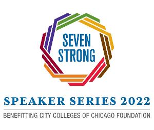 City Colleges Of Chicago Will Present The 2022 Seven Strong Speakers Series 