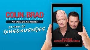 The Arrow Rock Lyceum Presents Colin Mochrie and Brad Sherwood in STREAM OF CONSCIOUSNESS 