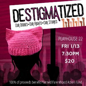 DESTIGMATIZED: Our Bodies, Our Rights, Our Choices To Stage Planned Parenthood Benefit Performance At Playhouse 22  Image