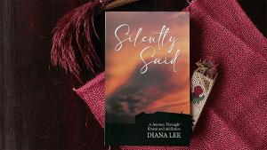Diana Lee Releases New Book SILENTLY SAID: A JOURNEY THROUGH ILLNESS AND ADDICTION 