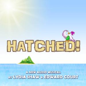 Full Cast Announced For New Audio Musical, HATCHED! 