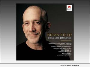 Brian Field to Release New Album CHORAL & ORCHESTRAL WORKS  Image