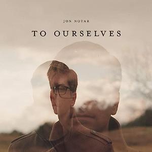 Pianist & Composer Jon Notar Releases Single 'To Ourselves' Image
