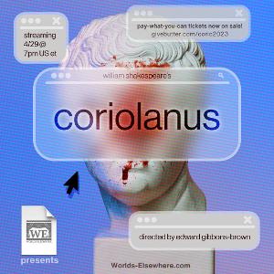 Virtual CORIOLANUS to be Presented by Worlds Elsewhere Theatre Company This Month 