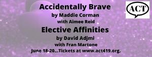 ACCIDENTALLY BRAVE and ELECTIVE AFFINITIES Will Be Performed by Actors Collaborative Toledo in June 