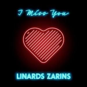 Linards Zarins Releases New Single 'I Miss You' 