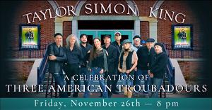 TAYLOR SIMON KING Pays Tribute to Three American Troubadours 