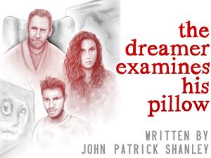 THE DREAMER EXAMINES HIS PILLOW. Opens February 17 At The Odyssey Theatre 
