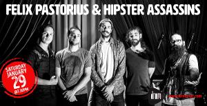 Drom to Present Felix Pastorious & Hipster Assassins 