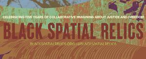 2021-2022 Black Spatial Relics Artists In Residence And Micro Grantees Announced Image