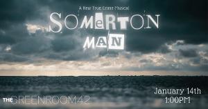 The Green Room 42 To Present Stage Debut Of SOMERTON MAN: A New True Crime Musical 
