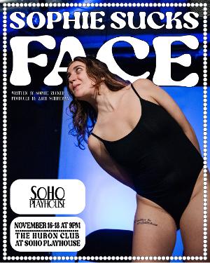 SOPHIE SUCKS FACE Heads To Soho Playhouse This November Image