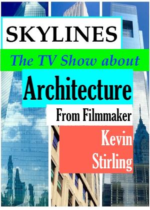 Filmmaker Kevin Stirling Launches New TV Pilot SKYLINES Starring Architecture 