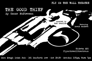 Fly On The Wall Theatre Presents THE GOOD THIEF By Conor McPherson 