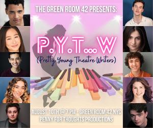 PYT…W (PRETTY YOUNG THEATRE WRITERS) To Perform In Concert At The Green Room 42 