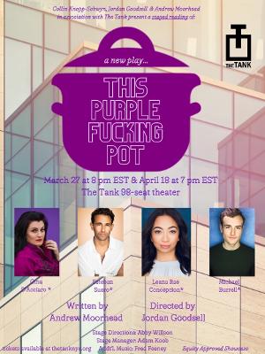The Tank Presents Hilarious New Play THIS PURPLE FUCKING POT, Beginning March 27 