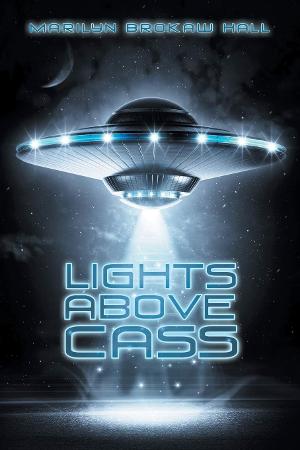 Marilyn Brokaw Hall Releases New Sci-fi Suspense  Book 'Lights Above Cass' 
