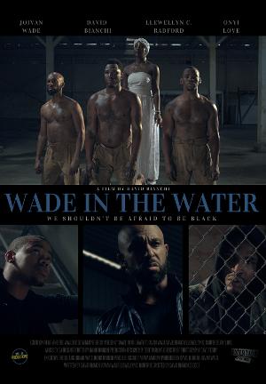 See Joivan Wade And David Bianchi In the Powerful Film WADE IN THE WATER 