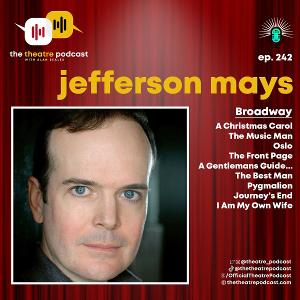 Podcast Exclusive: The Theatre Podcast With Alan Seales: Jefferson Mays Image