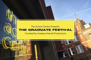The Actors Centre Announces Graduate Festival, Curated By Ameena Hamid Productions 