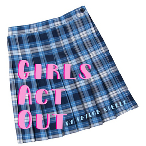 GIRLS ACT OUT, A New Play By Taylor Steele Announced At Sanctuary Theatre 
