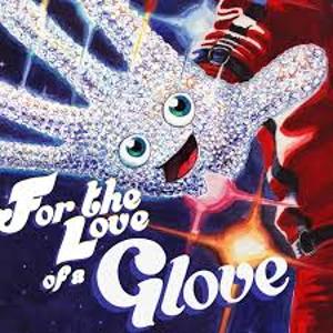 FOR THE LOVE OF A GLOVE Goes on Hiatus  Image