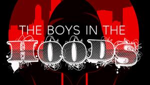 You Create Your Own Destiny Entertainment Company To Present THE BOYS IN THE HOODS 