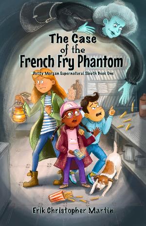 Erik Christopher Martin Releases New Middle Grade Paranormal Mystery THE CASE OF THE FRENCH FRY PHANTOM  Image