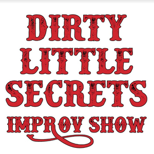 DIRTY LITTLE SECRETS Improv Show Returns With Your Secrets, Our Show Image