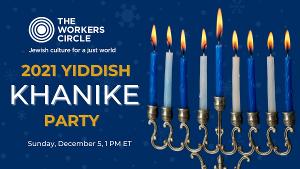 The Workers Circle/Der Arbeter Ring to Present Yiddish Khanike Party 