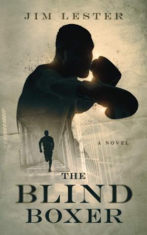 Jim Lester Releases New Historical Novel THE BLIND BOXER 