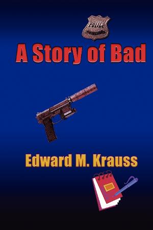 Edward M. Krauss Promotes Romantic Mystery A STORY OF BAD  Image