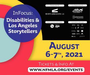 NewFilmmakers Film Festival Presents INFOCUS: Disabilities & Los Angeles Storytellers 