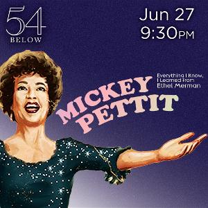 Mickey Pettit to Present EVERYTHING I NEED TO KNOW I LEARNED FROM ETHEL MERMAN at 54 Below 